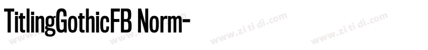 TitlingGothicFB Norm字体转换 TitlingGothicFB Norm字体转换